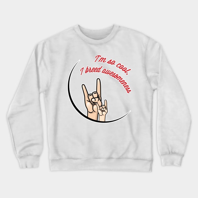 I'm So Cool, I breed Awesomeness Crewneck Sweatshirt by thedysfunctionalbutterfly